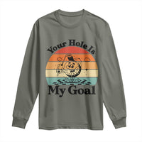 Your Hole Is My Goal Long Sleeve Shirt Funny Golf Gift - Wonder Print Shop