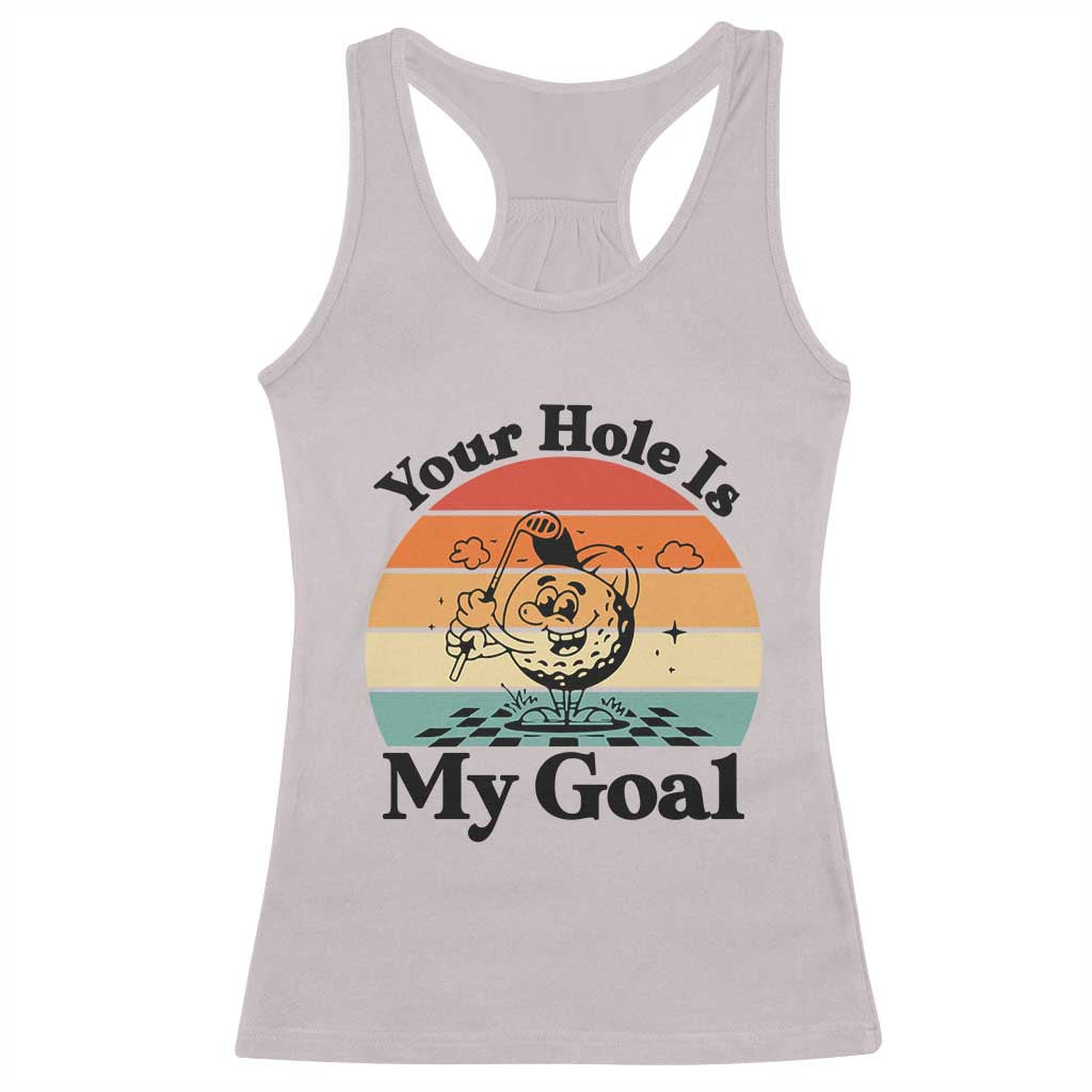 Your Hole Is My Goal Racerback Tank Top Funny Golf Gift - Wonder Print Shop