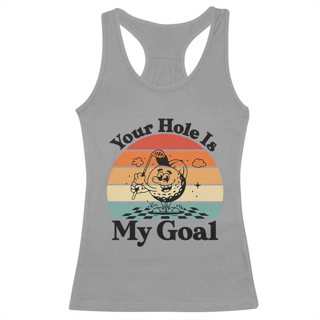Your Hole Is My Goal Racerback Tank Top Funny Golf Gift - Wonder Print Shop