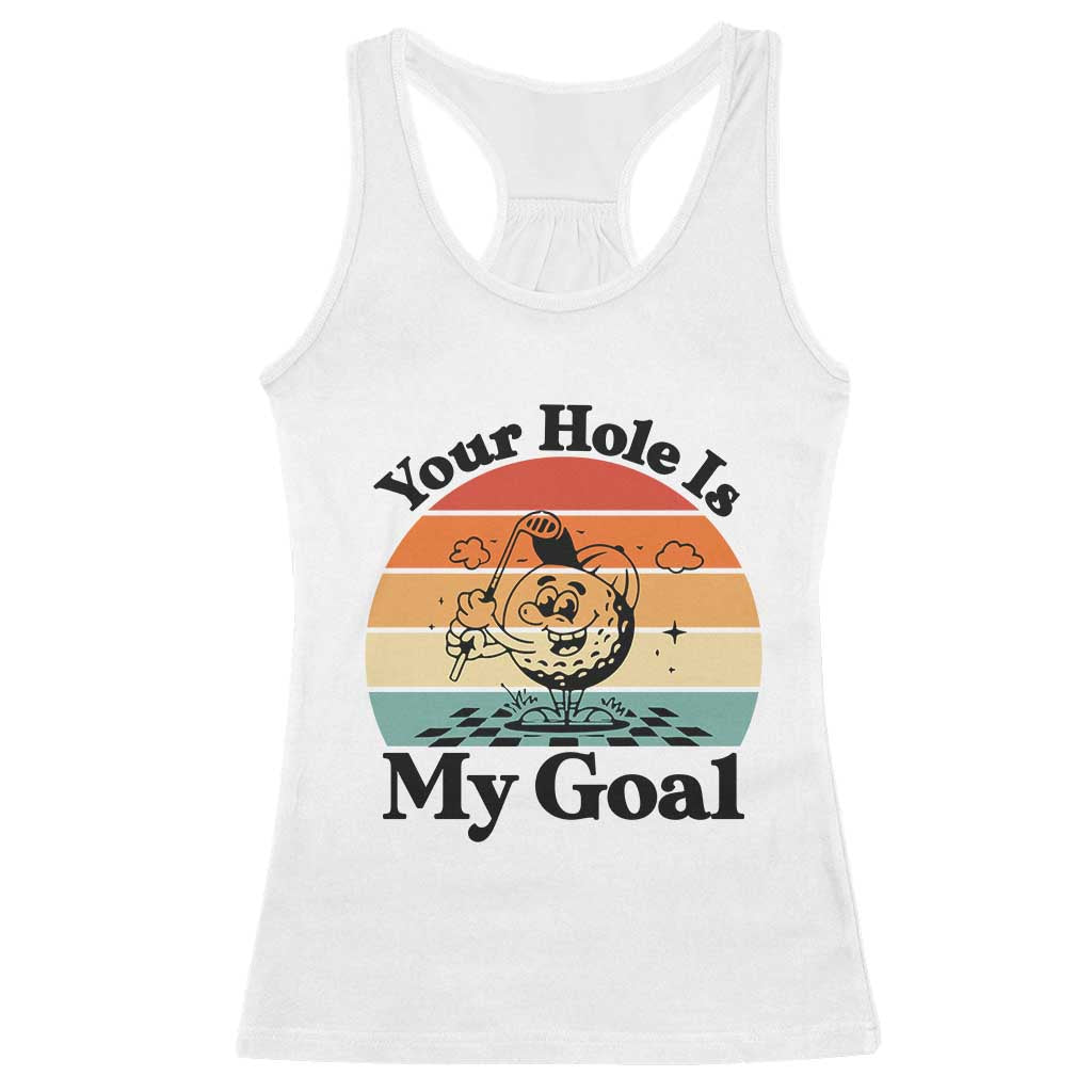 Your Hole Is My Goal Racerback Tank Top Funny Golf Gift - Wonder Print Shop