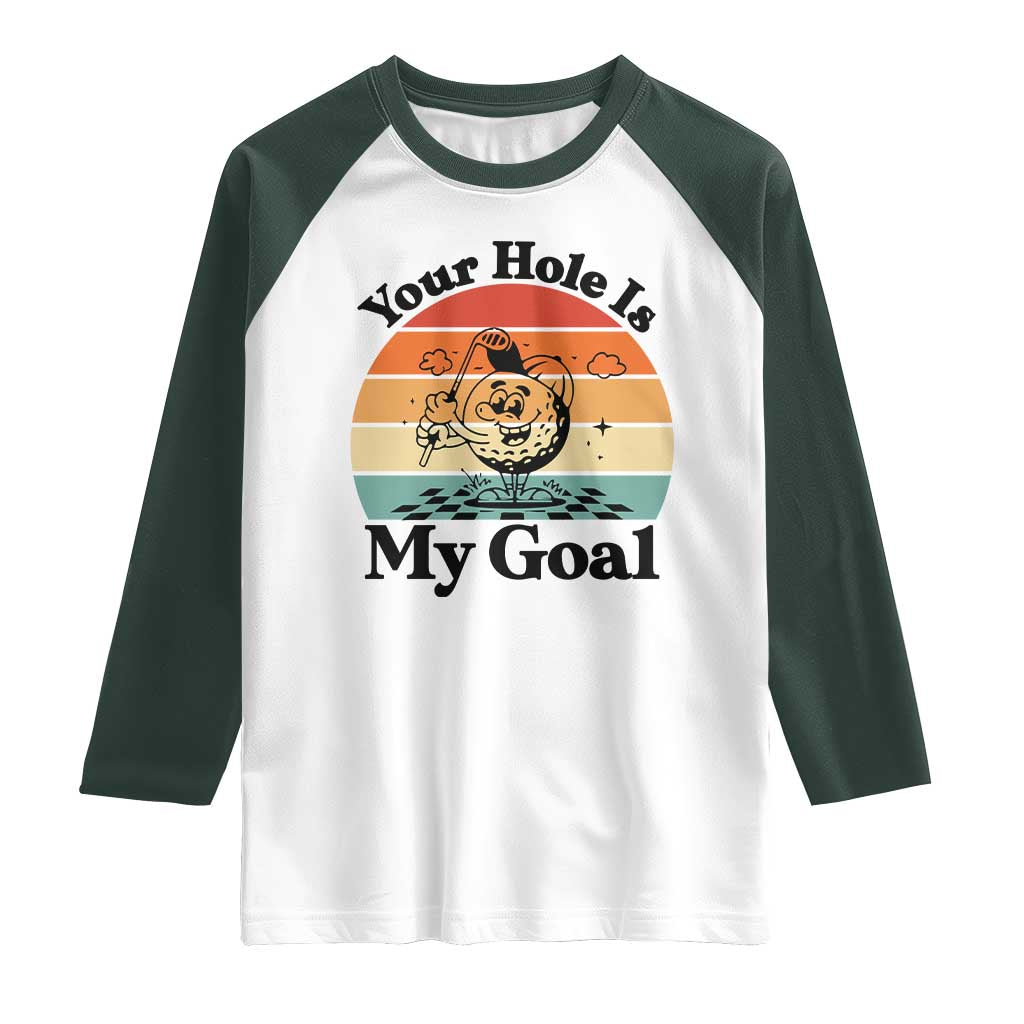 Your Hole Is My Goal Raglan Shirt Funny Golf Gift - Wonder Print Shop