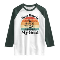Your Hole Is My Goal Raglan Shirt Funny Golf Gift - Wonder Print Shop