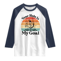 Your Hole Is My Goal Raglan Shirt Funny Golf Gift - Wonder Print Shop
