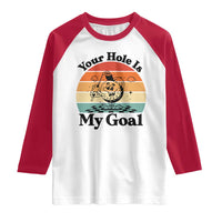 Your Hole Is My Goal Raglan Shirt Funny Golf Gift - Wonder Print Shop