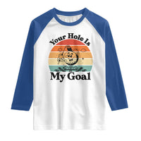 Your Hole Is My Goal Raglan Shirt Funny Golf Gift - Wonder Print Shop
