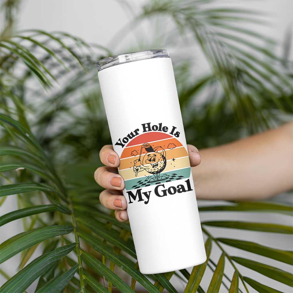 Your Hole Is My Goal Skinny Tumbler Funny Golf Gift - Wonder Print Shop