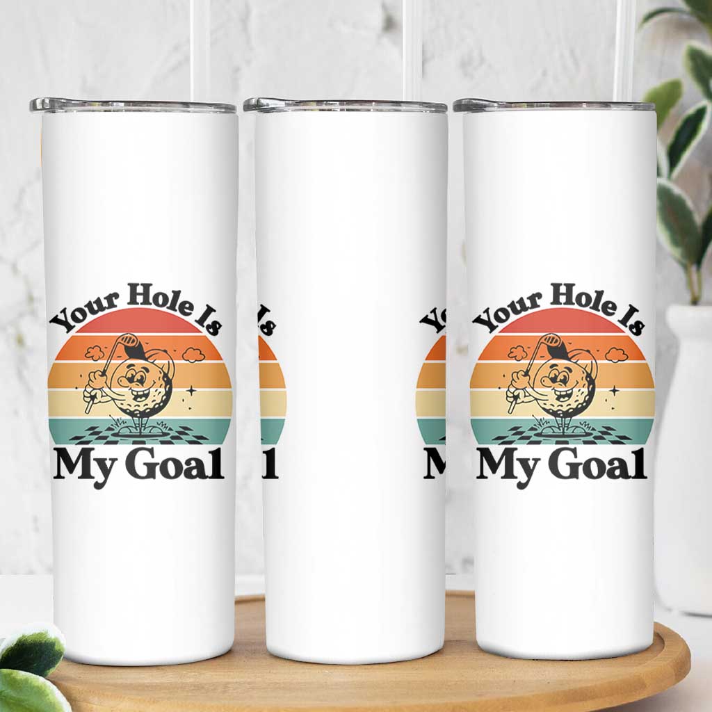Your Hole Is My Goal Skinny Tumbler Funny Golf Gift - Wonder Print Shop