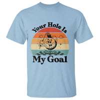 Your Hole Is My Goal T Shirt Funny Golf Gift - Wonder Print Shop