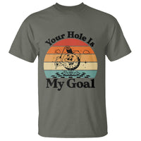Your Hole Is My Goal T Shirt Funny Golf Gift - Wonder Print Shop