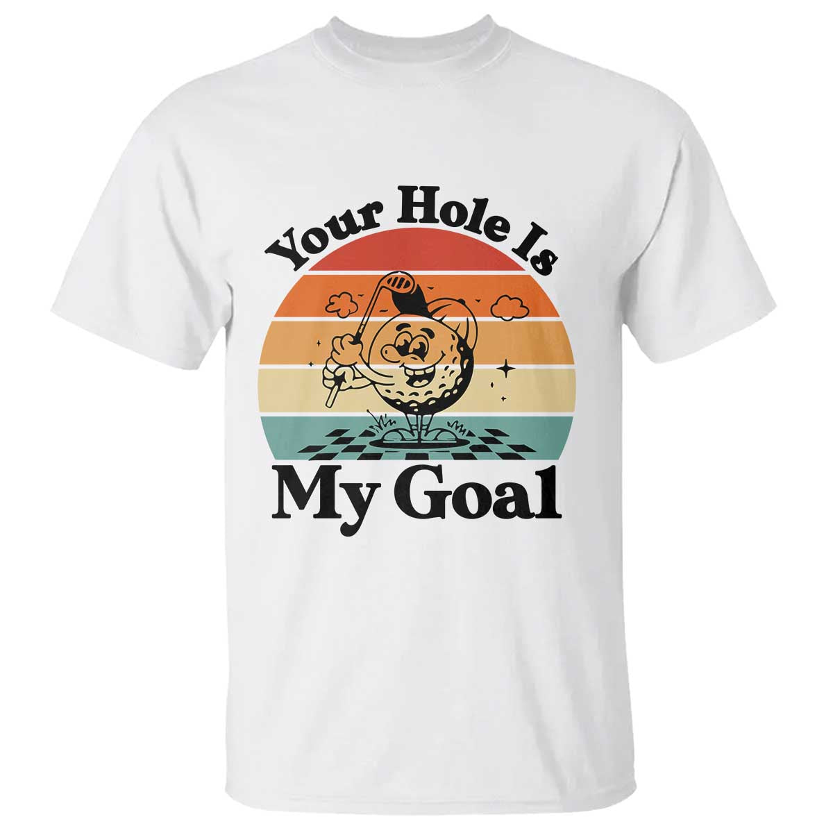 Your Hole Is My Goal T Shirt Funny Golf Gift - Wonder Print Shop