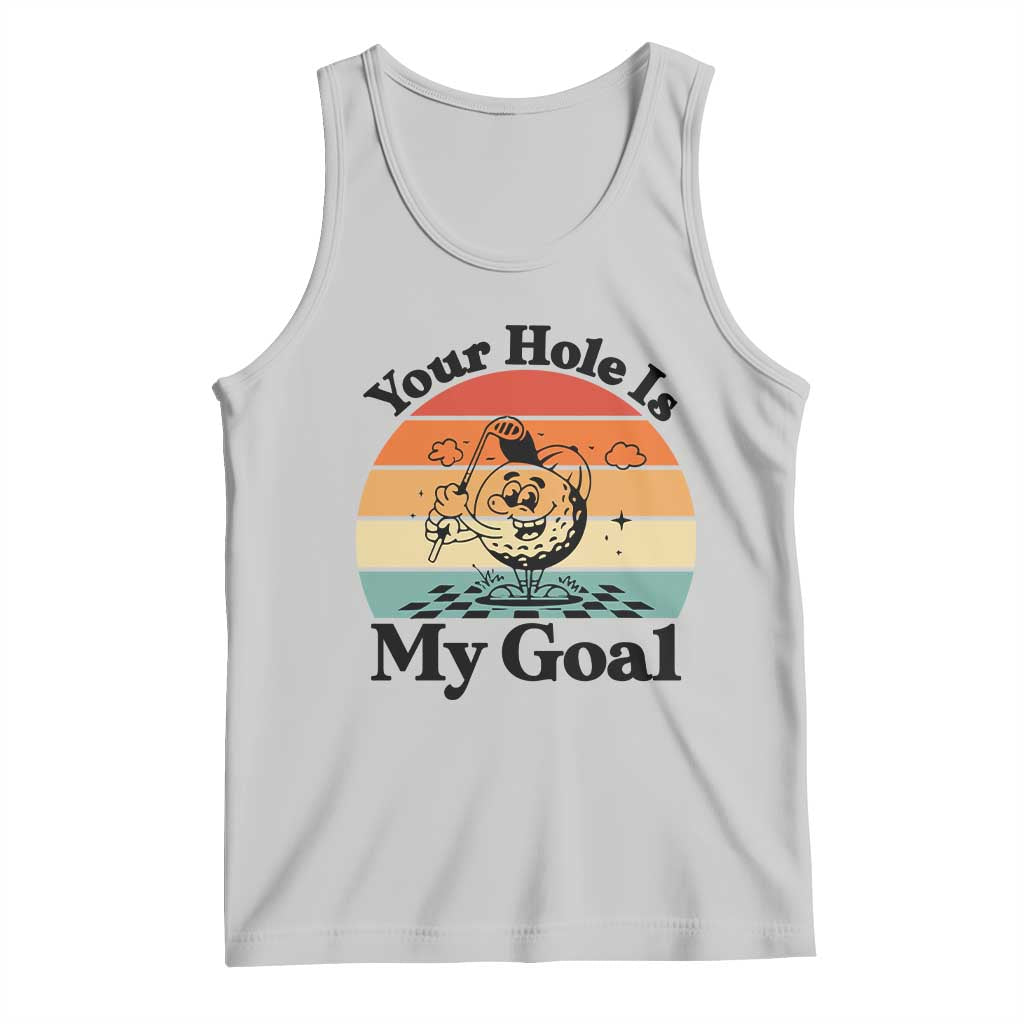 Your Hole Is My Goal Tank Top Funny Golf Gift - Wonder Print Shop