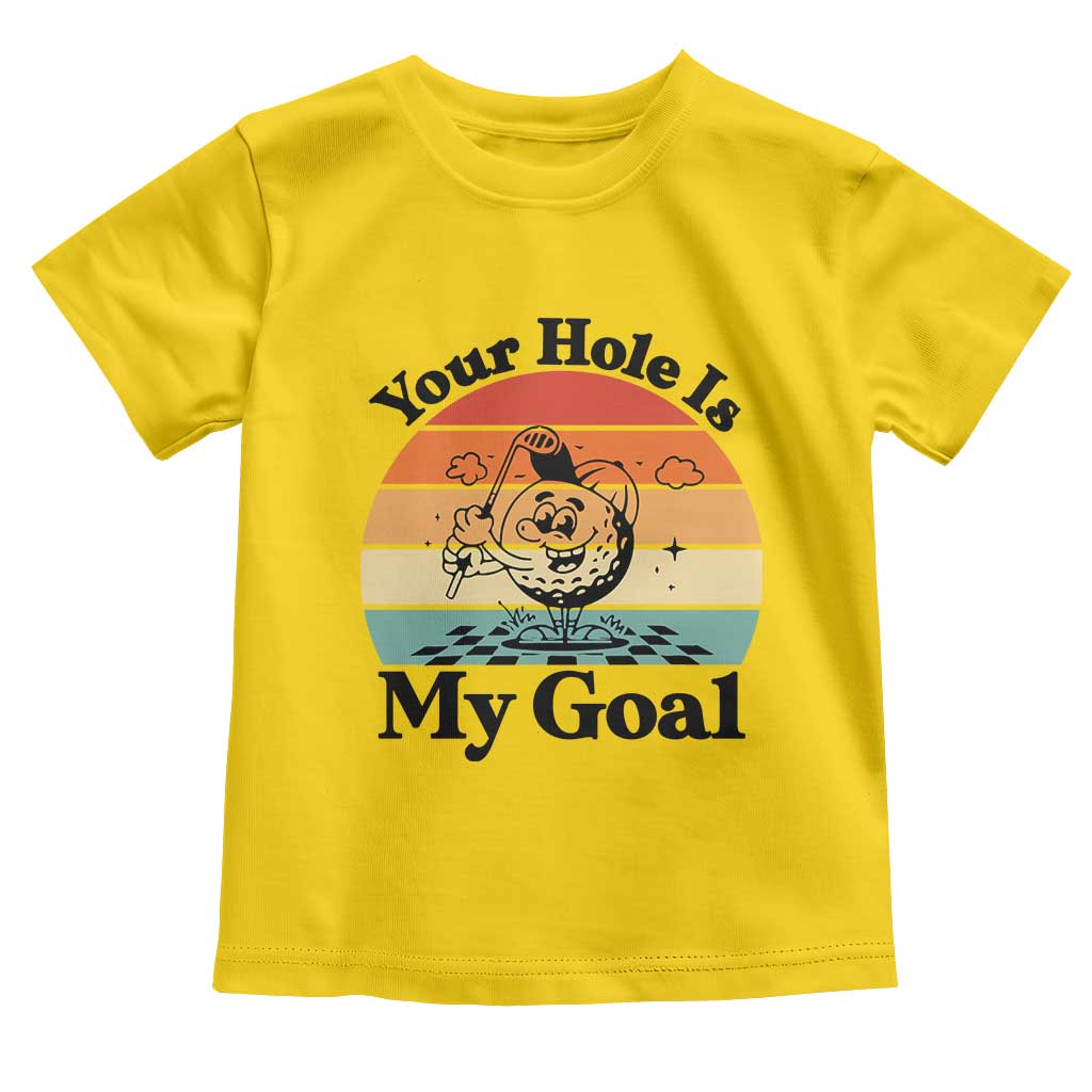 Your Hole Is My Goal Toddler T Shirt Funny Golf Gift - Wonder Print Shop