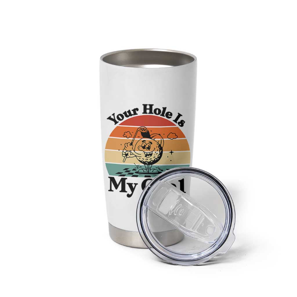 Your Hole Is My Goal Tumbler Cup Funny Golf Gift - Wonder Print Shop