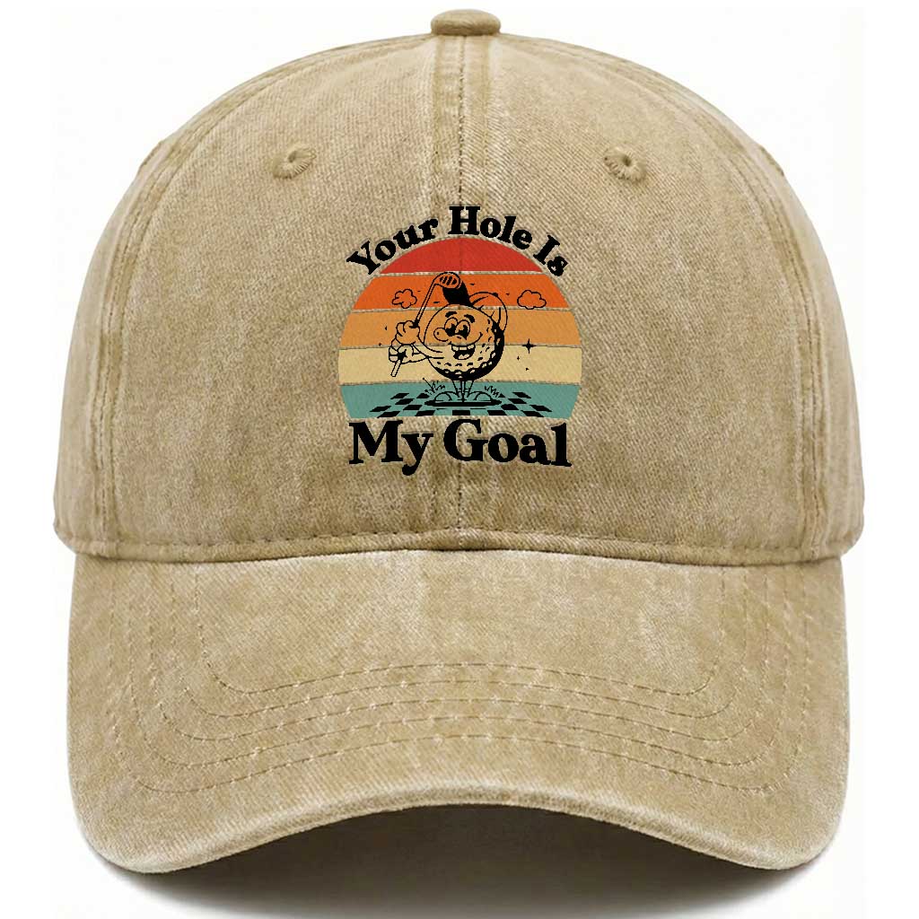 Your Hole Is My Goal Washed Cotton Baseball Cap Funny Golf Gift
