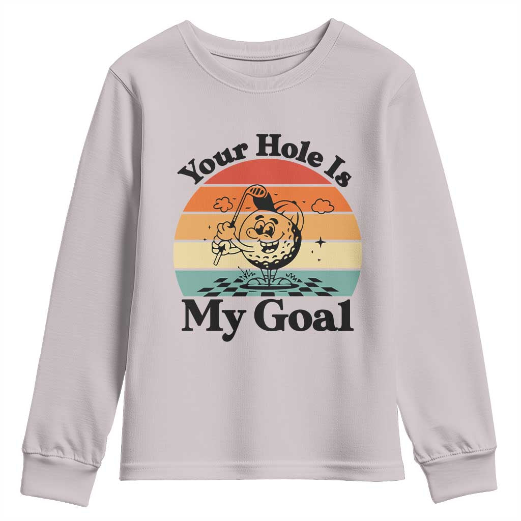 Your Hole Is My Goal Youth Sweatshirt Funny Golf Gift - Wonder Print Shop