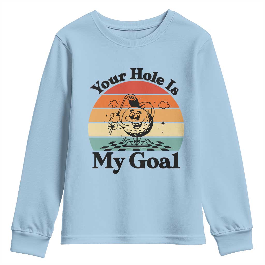 Your Hole Is My Goal Youth Sweatshirt Funny Golf Gift - Wonder Print Shop