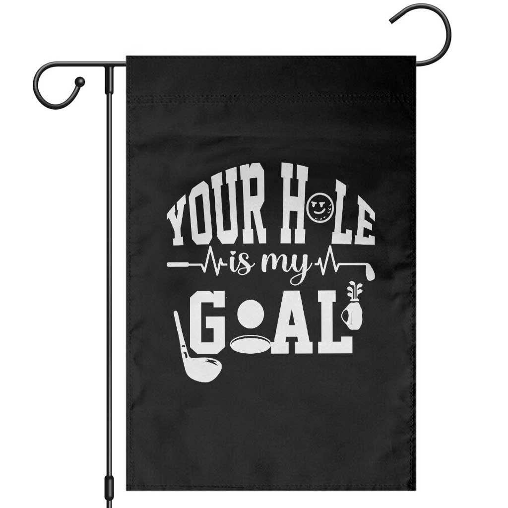 Funny Golf Quote Garden Flag Your Hole Is My Goal - Wonder Print Shop