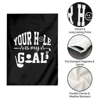 Funny Golf Quote Garden Flag Your Hole Is My Goal - Wonder Print Shop