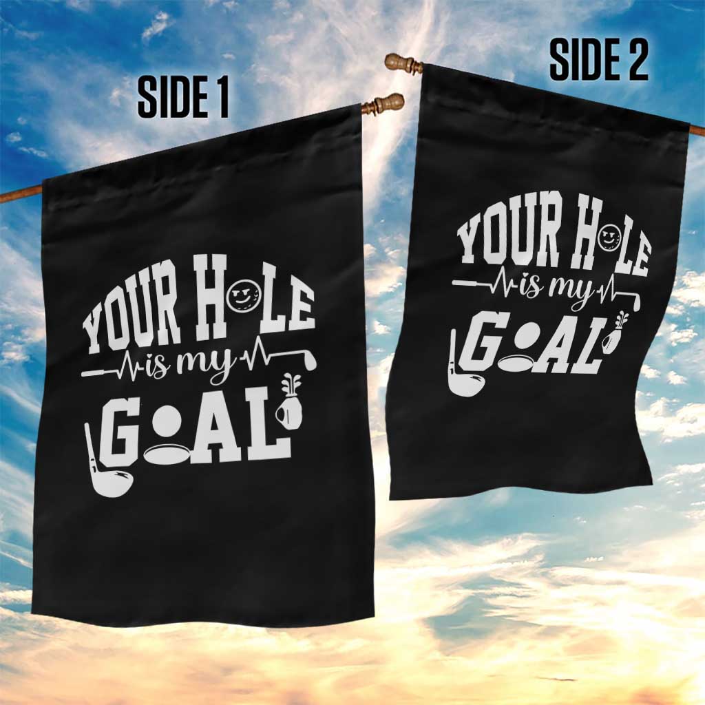 Funny Golf Quote Garden Flag Your Hole Is My Goal - Wonder Print Shop