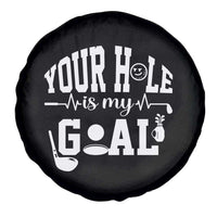 Funny Golf Quote Spare Tire Cover Your Hole Is My Goal - Wonder Print Shop