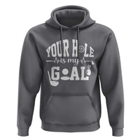 Funny Golf Quote Hoodie Your Hole Is My Goal - Wonder Print Shop