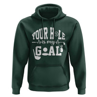 Funny Golf Quote Hoodie Your Hole Is My Goal - Wonder Print Shop