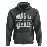Funny Golf Quote Hoodie Your Hole Is My Goal - Wonder Print Shop