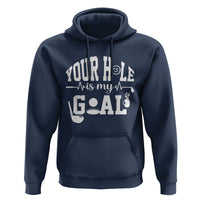 Funny Golf Quote Hoodie Your Hole Is My Goal - Wonder Print Shop