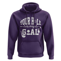 Funny Golf Quote Hoodie Your Hole Is My Goal - Wonder Print Shop