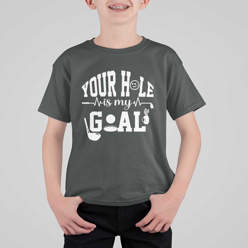 Funny Golf Quote T Shirt For Kid Your Hole Is My Goal - Wonder Print Shop