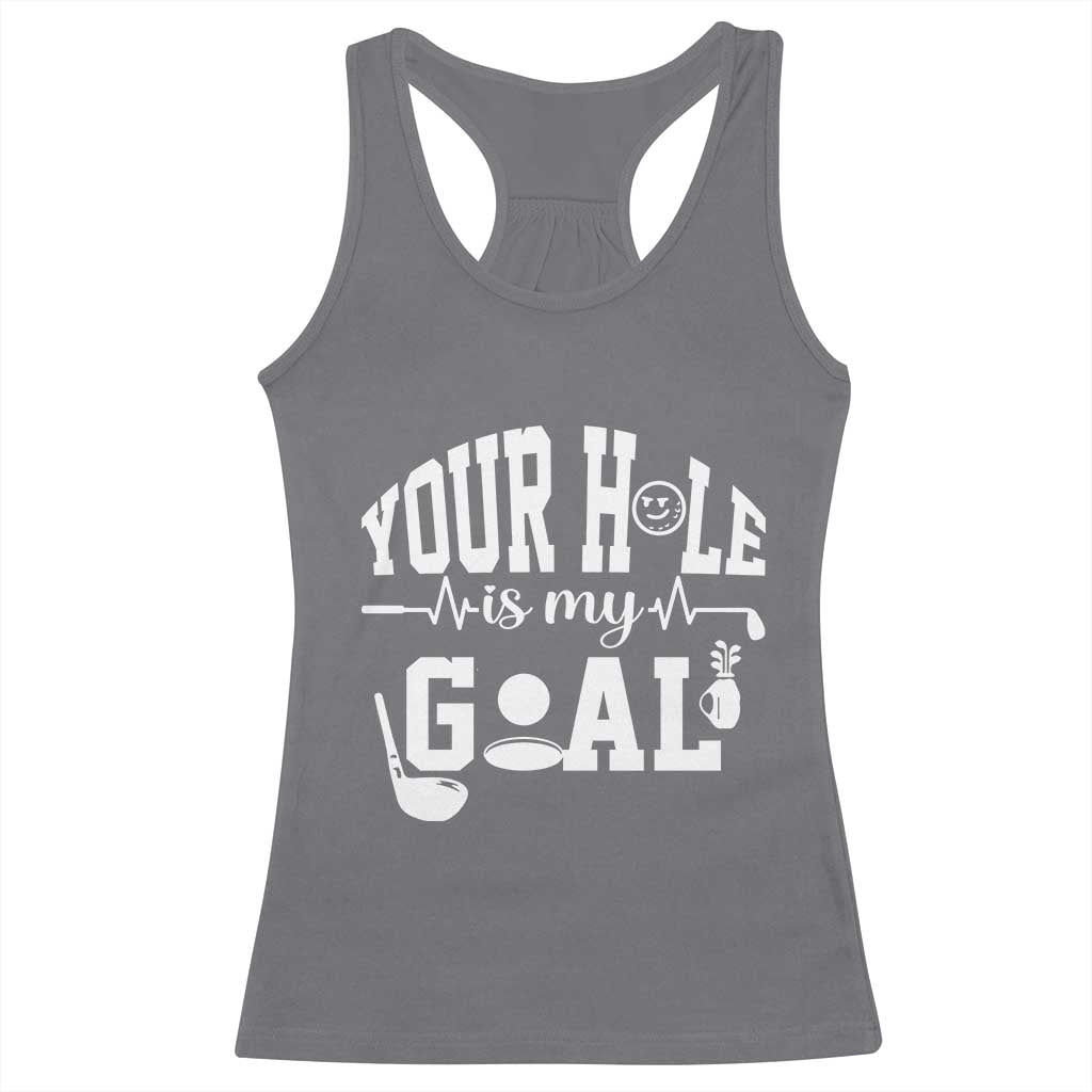 Funny Golf Quote Racerback Tank Top Your Hole Is My Goal - Wonder Print Shop