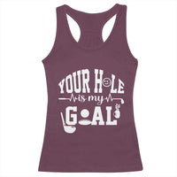 Funny Golf Quote Racerback Tank Top Your Hole Is My Goal - Wonder Print Shop
