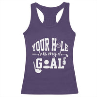Funny Golf Quote Racerback Tank Top Your Hole Is My Goal - Wonder Print Shop