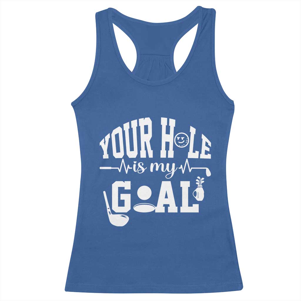 Funny Golf Quote Racerback Tank Top Your Hole Is My Goal - Wonder Print Shop