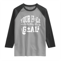 Funny Golf Quote Raglan Shirt Your Hole Is My Goal - Wonder Print Shop