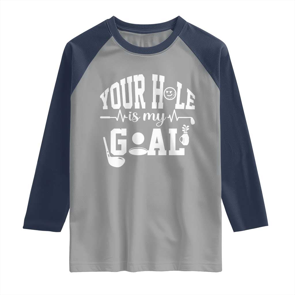 Funny Golf Quote Raglan Shirt Your Hole Is My Goal - Wonder Print Shop