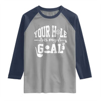 Funny Golf Quote Raglan Shirt Your Hole Is My Goal - Wonder Print Shop