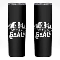 Funny Golf Quote Skinny Tumbler Your Hole Is My Goal - Wonder Print Shop