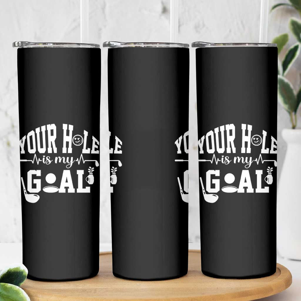 Funny Golf Quote Skinny Tumbler Your Hole Is My Goal - Wonder Print Shop