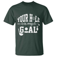 Funny Golf Quote T Shirt Your Hole Is My Goal - Wonder Print Shop