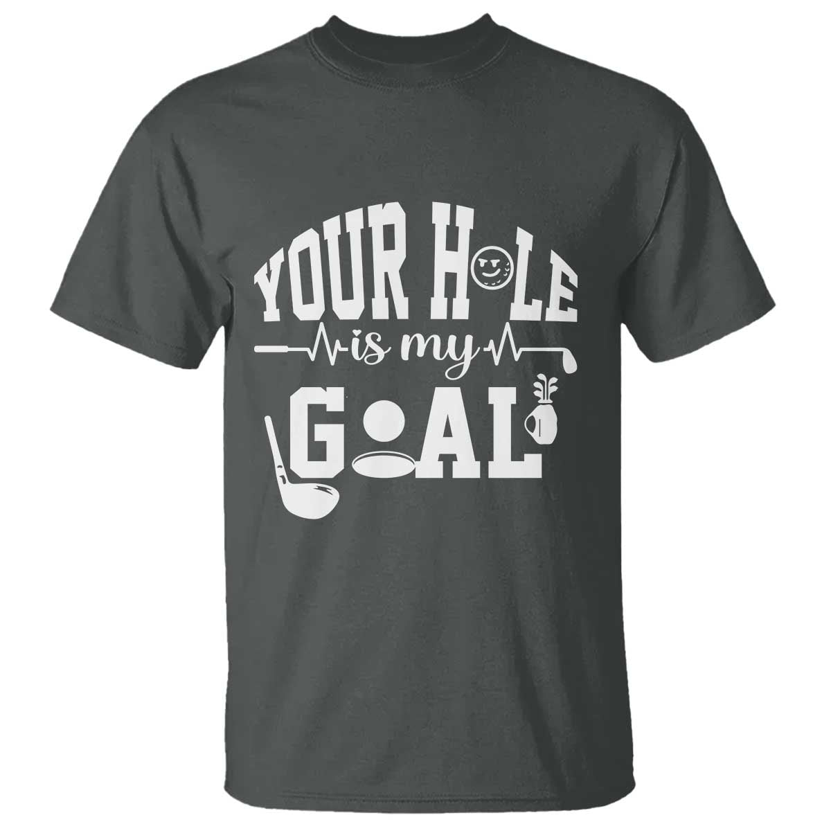Funny Golf Quote T Shirt Your Hole Is My Goal - Wonder Print Shop