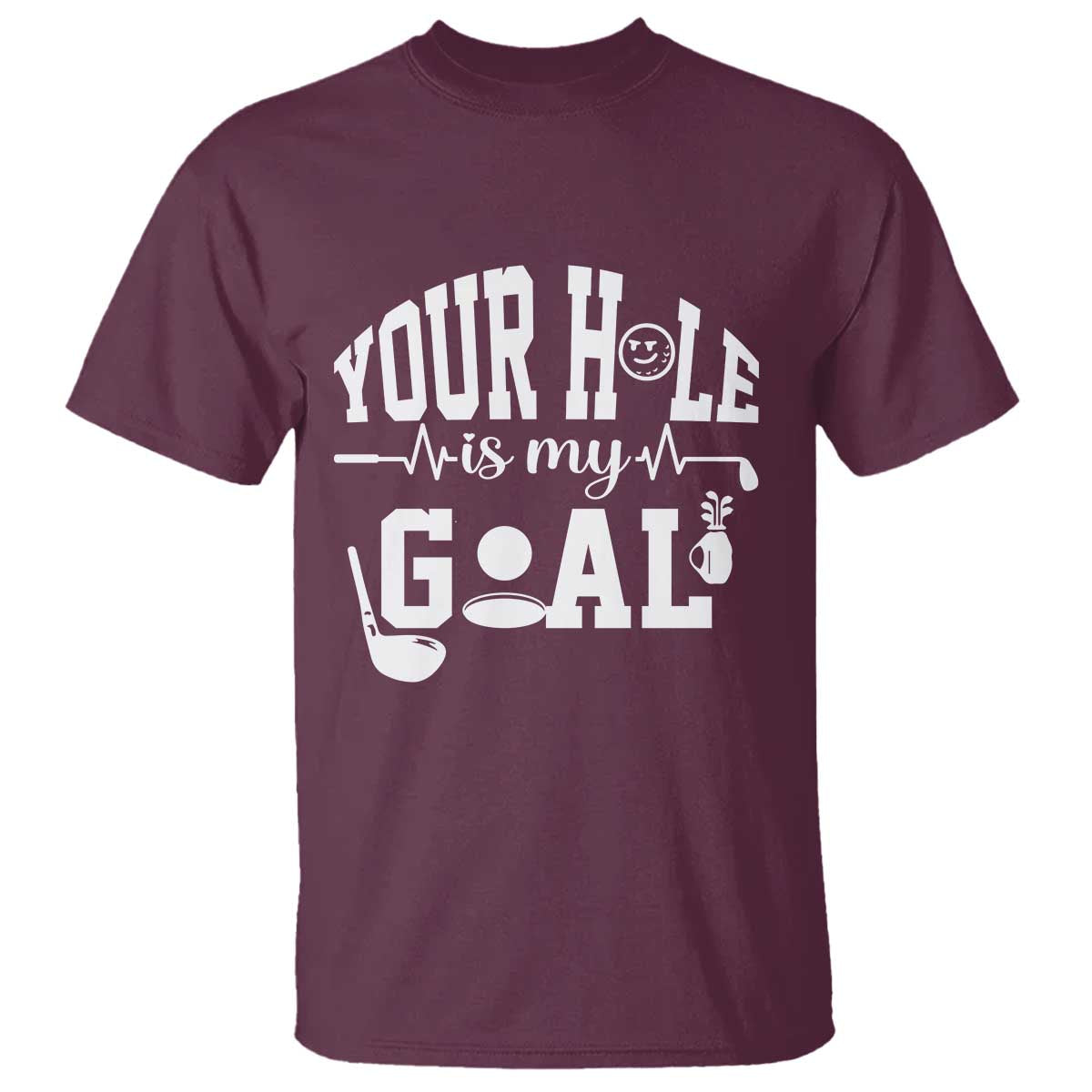 Funny Golf Quote T Shirt Your Hole Is My Goal - Wonder Print Shop