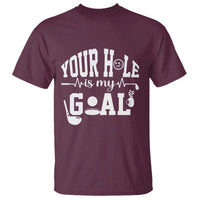 Funny Golf Quote T Shirt Your Hole Is My Goal - Wonder Print Shop