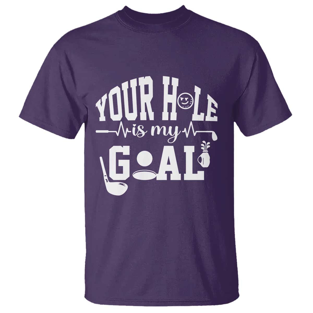 Funny Golf Quote T Shirt Your Hole Is My Goal - Wonder Print Shop
