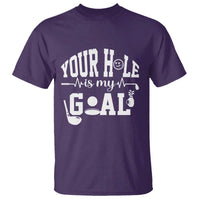 Funny Golf Quote T Shirt Your Hole Is My Goal - Wonder Print Shop