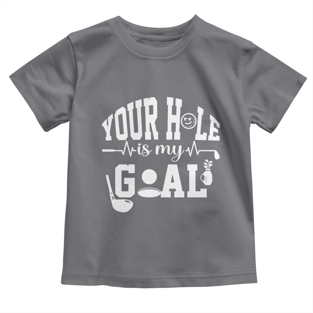 Funny Golf Quote Toddler T Shirt Your Hole Is My Goal - Wonder Print Shop