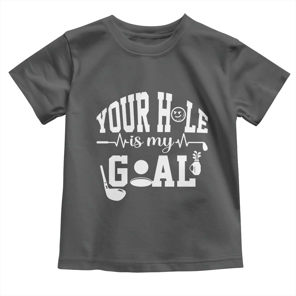 Funny Golf Quote Toddler T Shirt Your Hole Is My Goal - Wonder Print Shop