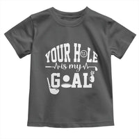 Funny Golf Quote Toddler T Shirt Your Hole Is My Goal - Wonder Print Shop