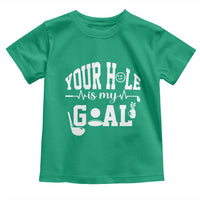 Funny Golf Quote Toddler T Shirt Your Hole Is My Goal - Wonder Print Shop