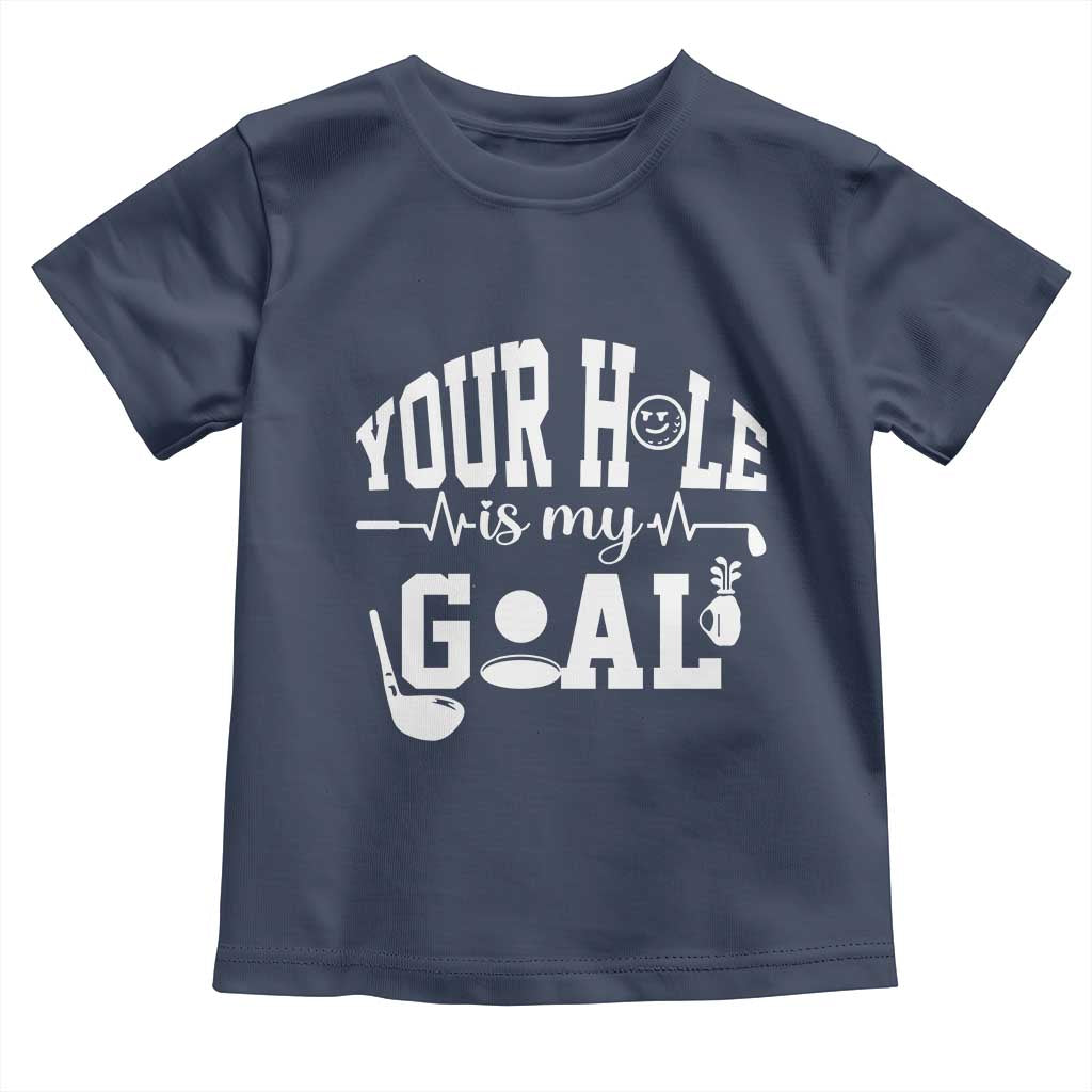 Funny Golf Quote Toddler T Shirt Your Hole Is My Goal - Wonder Print Shop